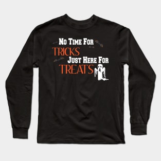 No Time For Tricks Just Here For Treats, Happy Halloween, Happy Day, Kids Long Sleeve T-Shirt